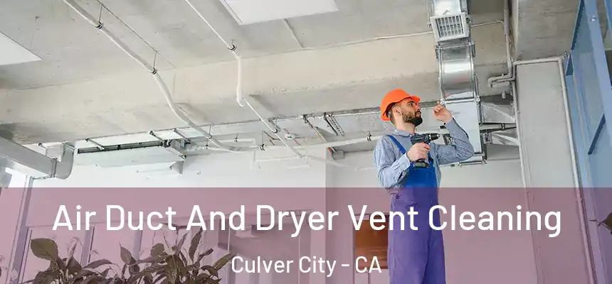  Air Duct And Dryer Vent Cleaning Culver City - CA