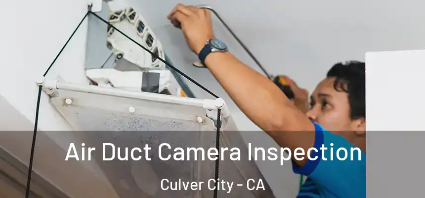  Air Duct Camera Inspection Culver City - CA