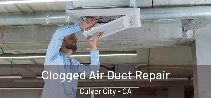  Clogged Air Duct Repair Culver City - CA
