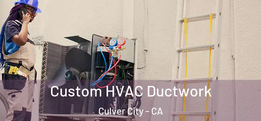Custom HVAC Ductwork Culver City - CA