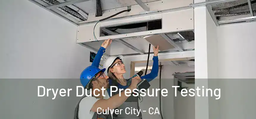  Dryer Duct Pressure Testing Culver City - CA
