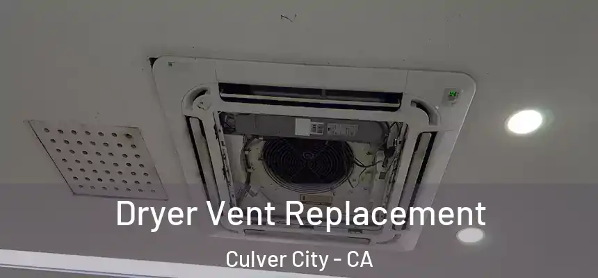  Dryer Vent Replacement Culver City - CA