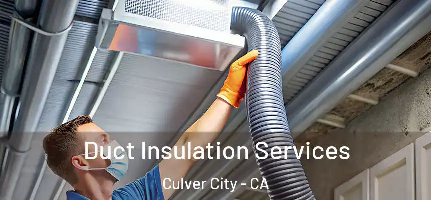 Duct Insulation Services Culver City - CA