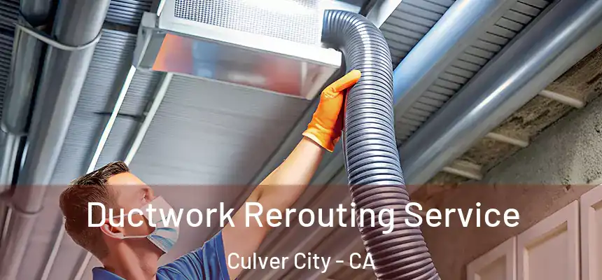  Ductwork Rerouting Service Culver City - CA