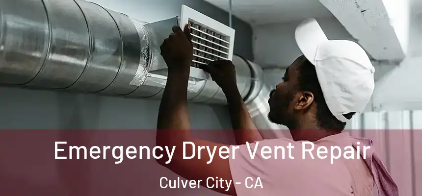  Emergency Dryer Vent Repair Culver City - CA