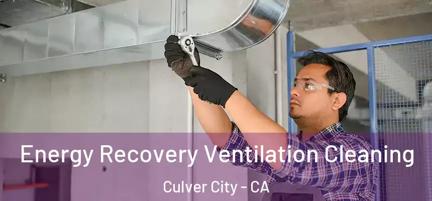 Energy Recovery Ventilation Cleaning Culver City - CA