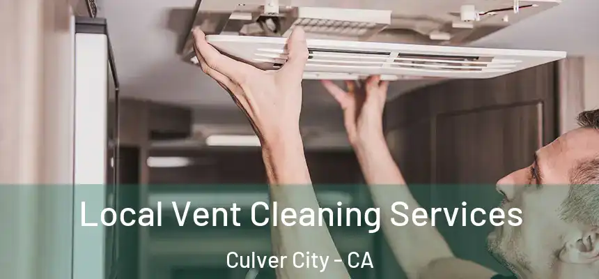 Local Vent Cleaning Services Culver City - CA