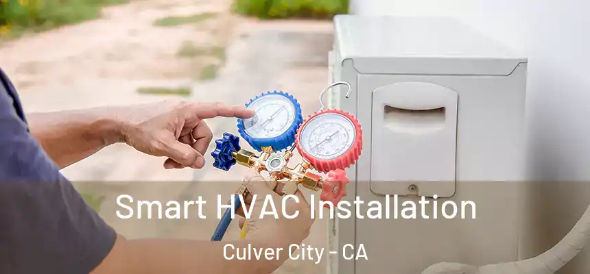 Smart HVAC Installation Culver City - CA