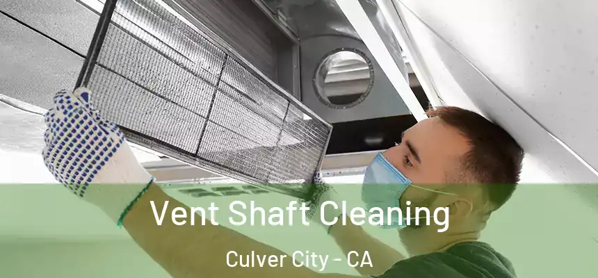  Vent Shaft Cleaning Culver City - CA